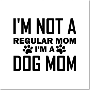 I'm Not A Regular Mom I'm A Dog Mom Posters and Art